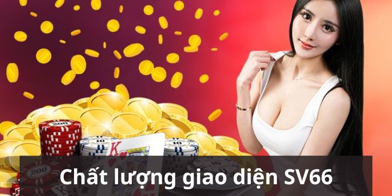 Chất lượng giao diện của SV66